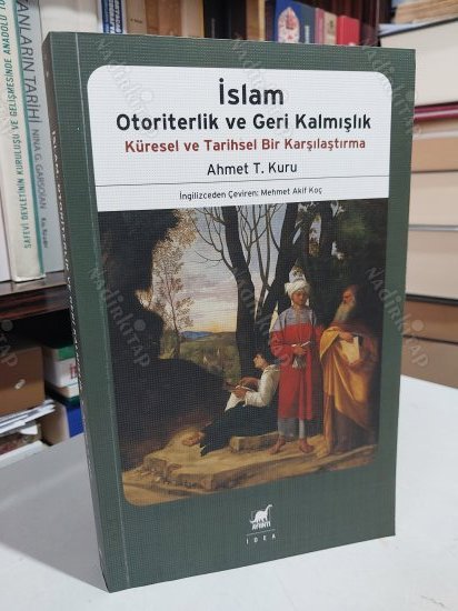 Ahmet T. Kuru’nun “İslam, Otoriterlik ve Geri Kalmışlık,”ı Üzerine