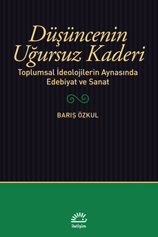 Geçmişin ve Bugünün, Karşılaşmaların Kaçınılmaz Diyalektiği: Düşüncenin Uğursuz Kaderi